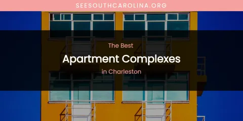 The Absolute Best Apartment Complexes in Charleston