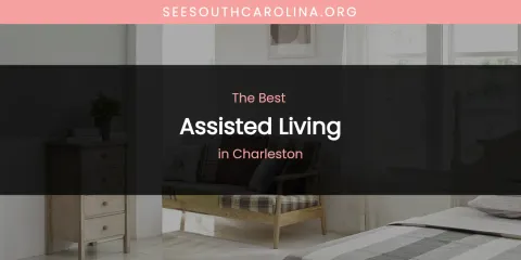 The Absolute Best Assisted Living in Charleston