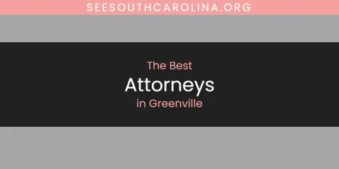 The Absolute Best Attorneys in Greenville
