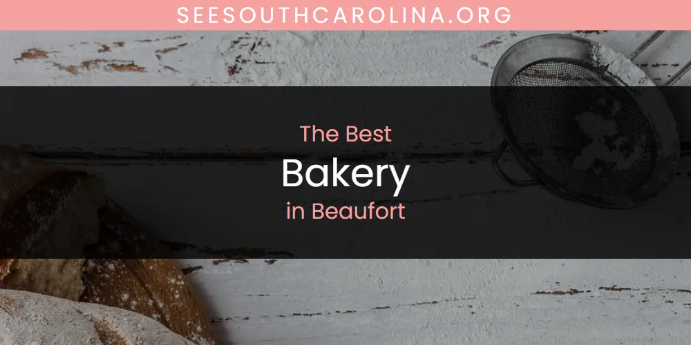2026 Ranked: Best Bakery in Beaufort