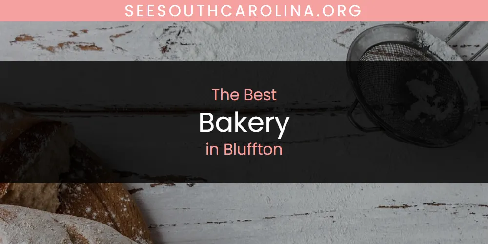 The Absolute Best Bakery in Bluffton  [Updated 2025]