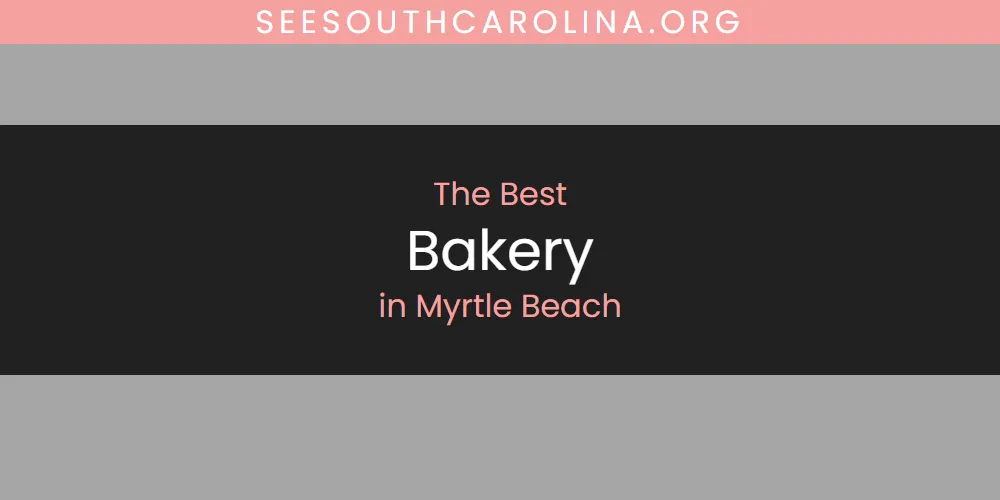 2026 Ranked: Best Bakery in Myrtle Beach
