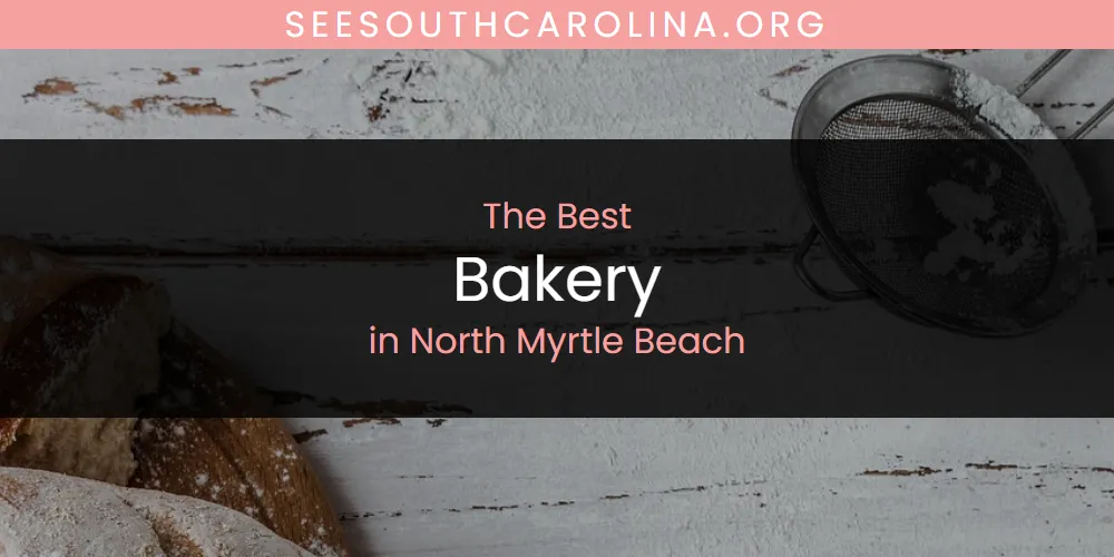 North Myrtle Beach's Best Bakery [Updated 2025]