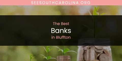 The Absolute Best Banks in Bluffton