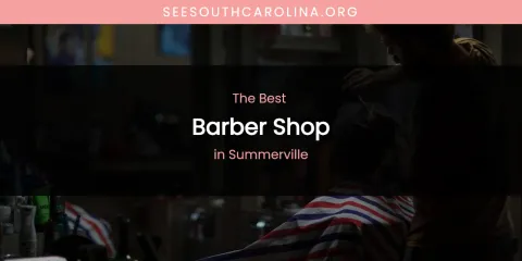 Summerville's Best Barber Shop