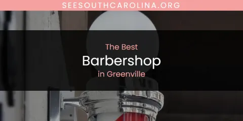 The Top-Rated Barbershop in Greenville