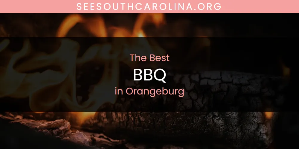 Orangeburg's Best BBQ [Updated 2025]