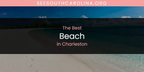 The Absolute Best Beach in Charleston