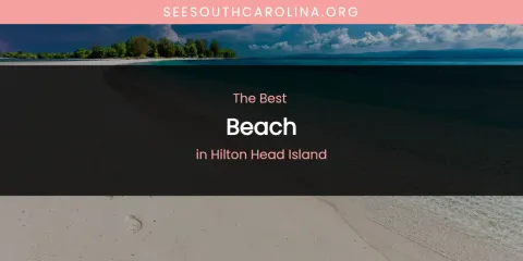 The Absolute Best Beach in Hilton Head Island