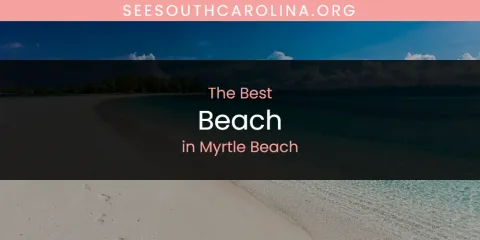 Myrtle Beach's Best Beach