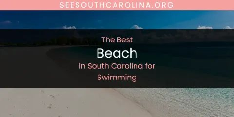 South Carolina for Swimming's Best Beach