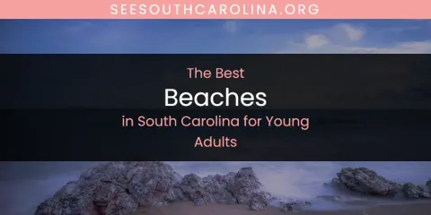 South Carolina for Young Adults' Best Beaches