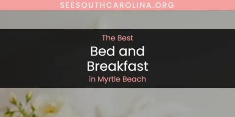 The Best Bed and Breakfast in Myrtle Beach