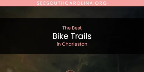 Guide to Best Bike Trails in Charleston