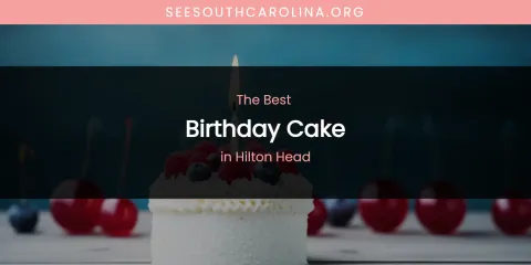 The Absolute Best Birthday Cake in Hilton Head