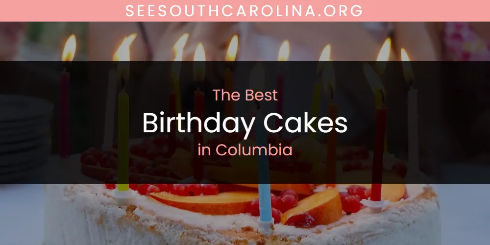The 2026 Best Birthday Cakes in Columbia List