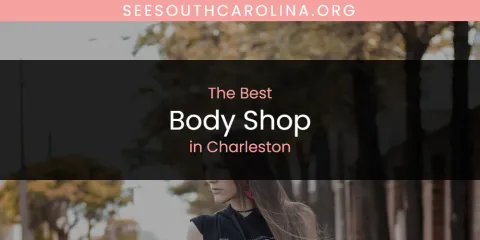 Best Body Shop in Charleston: Ultimate Guide