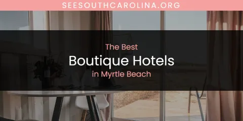 Myrtle Beach's Best Boutique Hotels