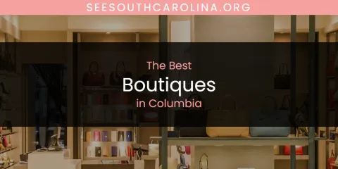 The Absolute Best Boutiques in Columbia