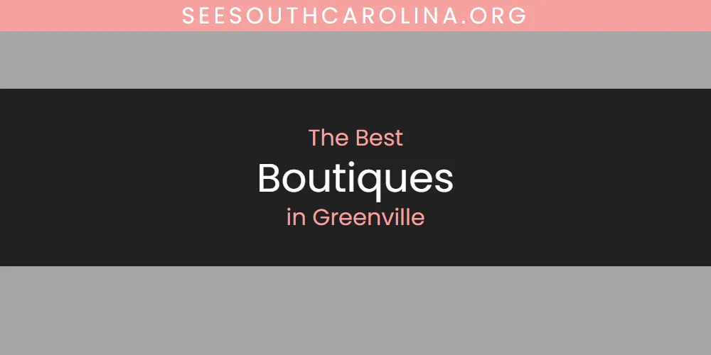 The Absolute Best Boutiques in Greenville  [Updated 2025]