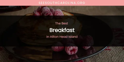 The Absolute Best Breakfast in Hilton Head Island