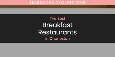 Ranked: Best Breakfast Restaurants in Charleston