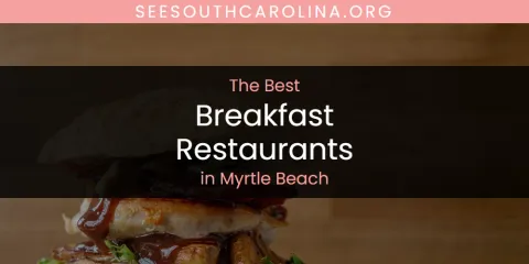 Myrtle Beach's Best Breakfast Restaurants