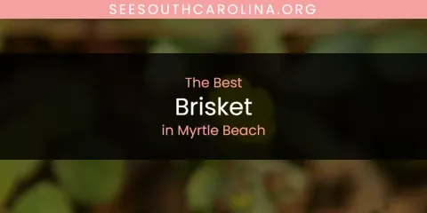 Myrtle Beach's Best Brisket