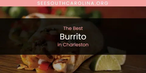 The Absolute Best Burrito in Charleston