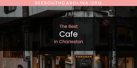 The Best Cafe in Charleston List