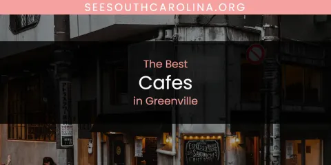 Best Cafes in Greenville: Ultimate Guide