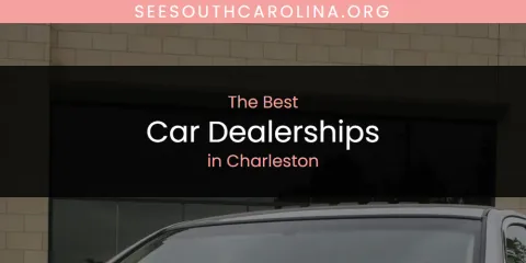 Guide to Best Car Dealerships in Charleston