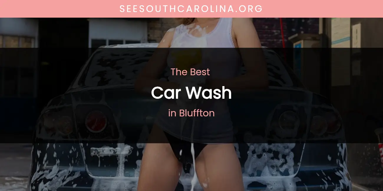 The Absolute Best Car Wash in Bluffton featured