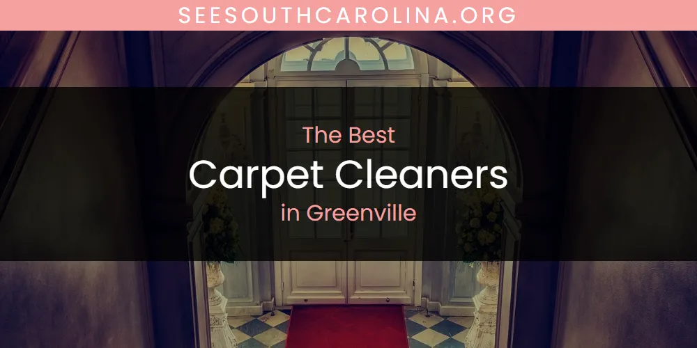 The Top-Rated Carpet Cleaners in Greenville for 2026