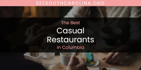 Discover the Best Casual Restaurants in Columbia