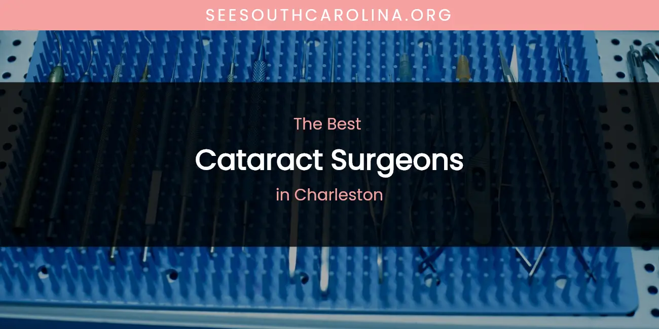 The Absolute Best Cataract Surgeons in Charleston featured
