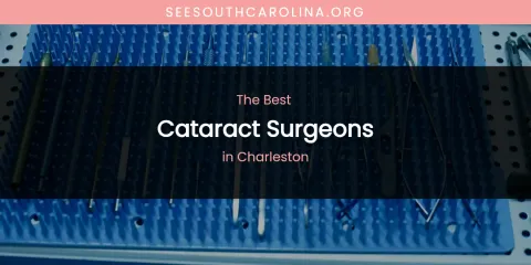 The Absolute Best Cataract Surgeons in Charleston