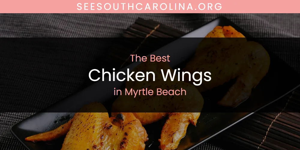 Myrtle Beach's Best Chicken Wings [Updated 2025]
