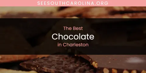 The Absolute Best Chocolate in Charleston