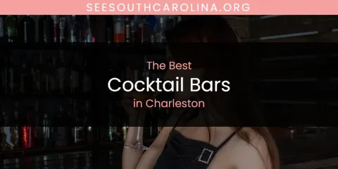 The Absolute Best Cocktail Bars in Charleston