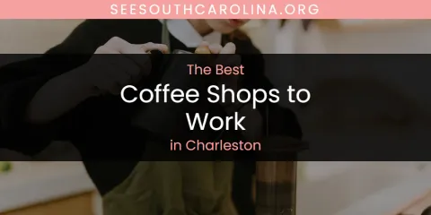 Best Coffee Shops to Work in Charleston: Complete Guide
