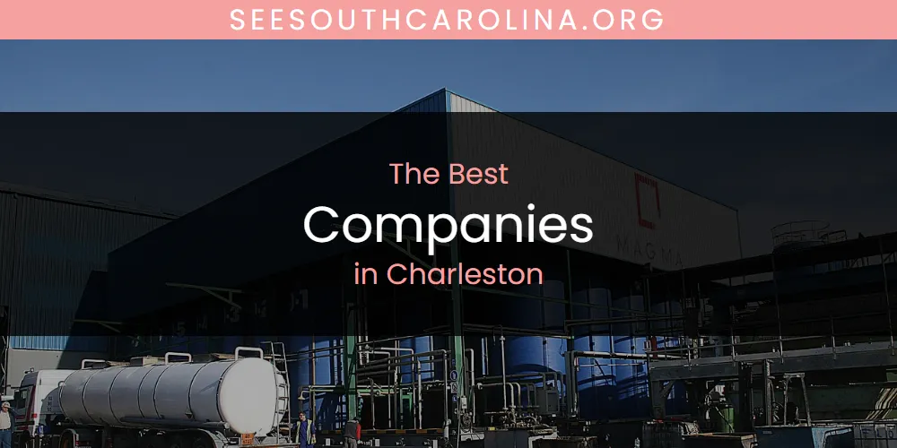 The Absolute Best Companies in Charleston  [Updated 2025]