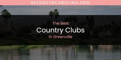 The Absolute Best Country Clubs in Greenville