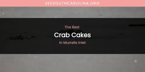 Murrells Inlet's Best Crab Cakes