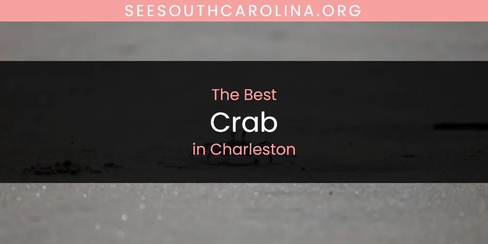 The Absolute Best Crab in Charleston featured