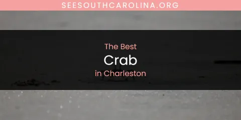 The Absolute Best Crab in Charleston