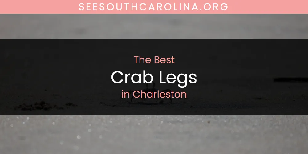 The Absolute Best Crab Legs in Charleston  [Updated 2025]