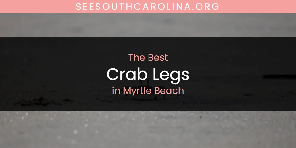 Myrtle Beach's Best Crab Legs featured