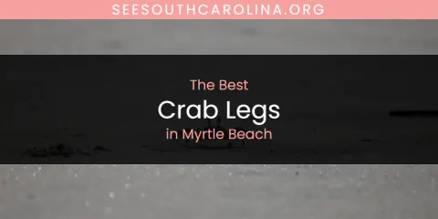 Myrtle Beach's Best Crab Legs