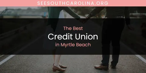 Myrtle Beach's Best Credit Union